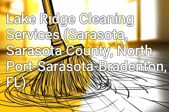 Lake Ridge Cleaning Services (Sarasota, Sarasota County, North Port-Sarasota-Bradenton, FL)