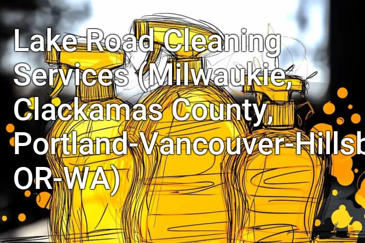 Lake Road Cleaning Services (Milwaukie, Clackamas County, Portland-Vancouver-Hillsboro, OR-WA)