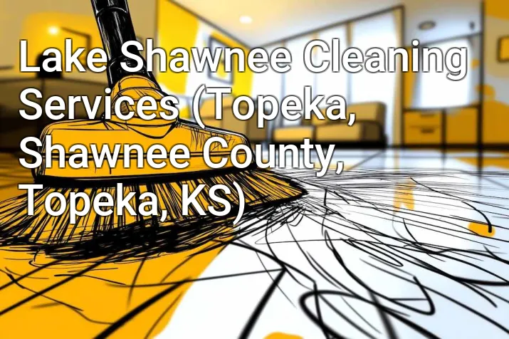 Lake Shawnee Cleaning Services (Topeka, Shawnee County, Topeka, KS)