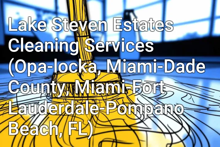Lake Steven Estates Cleaning Services (Opa-locka, Miami-Dade County, Miami-Fort Lauderdale-Pompano Beach, FL)