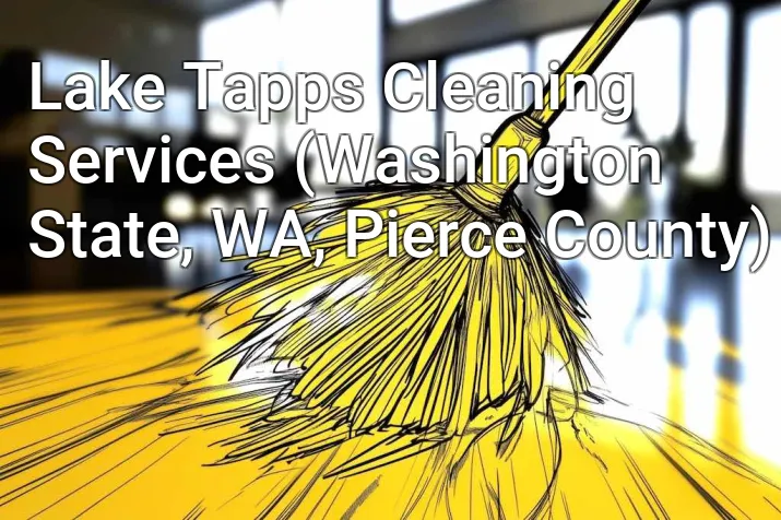 Lake Tapps Cleaning Services (Washington State, WA, Pierce County)