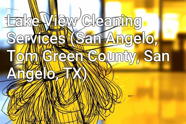 Lake View Cleaning Services (San Angelo, Tom Green County, San Angelo, TX)