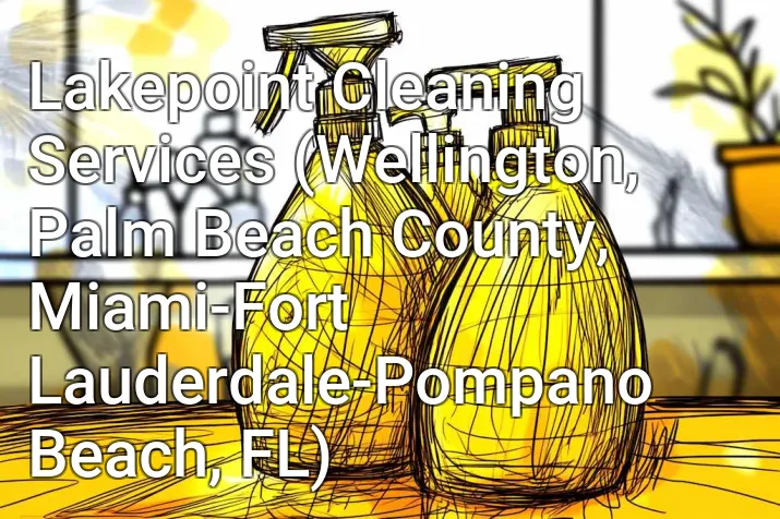 Lakepoint Cleaning Services (Wellington, Palm Beach County, Miami-Fort Lauderdale-Pompano Beach, FL)