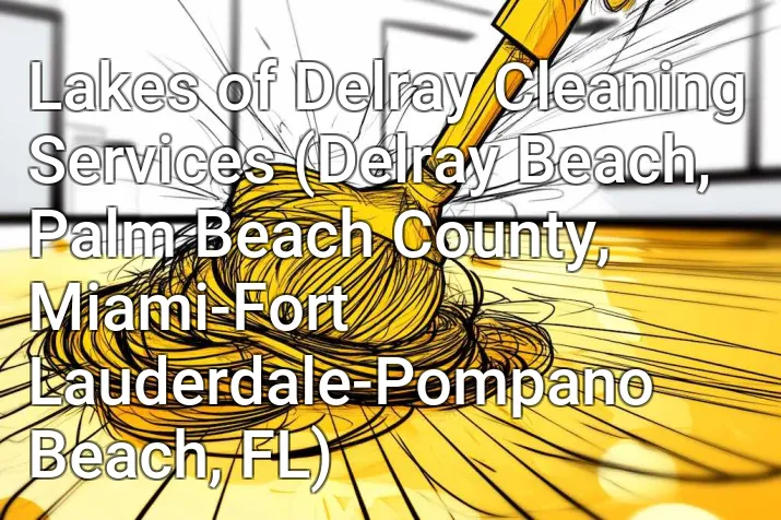 Lakes of Delray Cleaning Services (Delray Beach, Palm Beach County, Miami-Fort Lauderdale-Pompano Beach, FL)