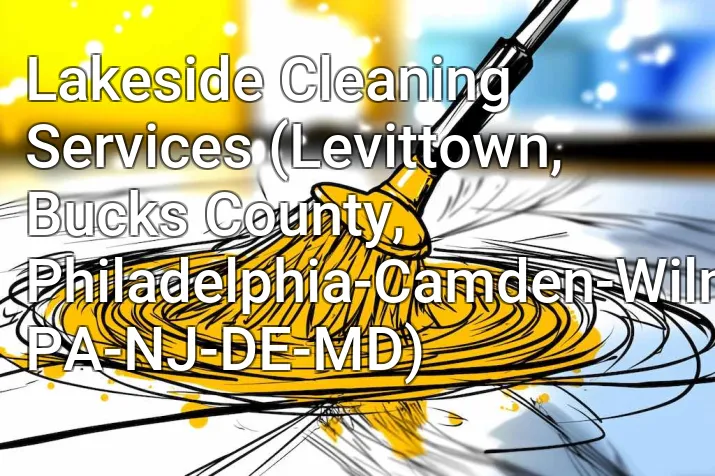 Lakeside Cleaning Services (Levittown, Bucks County, Philadelphia-Camden-Wilmington, PA-NJ-DE-MD)