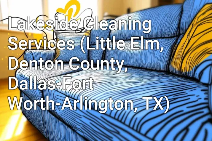 Lakeside Cleaning Services (Little Elm, Denton County, Dallas-Fort Worth-Arlington, TX)