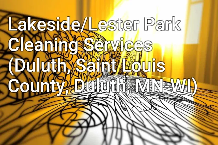 Lakeside/Lester Park Cleaning Services (Duluth, Saint Louis County, Duluth, MN-WI)