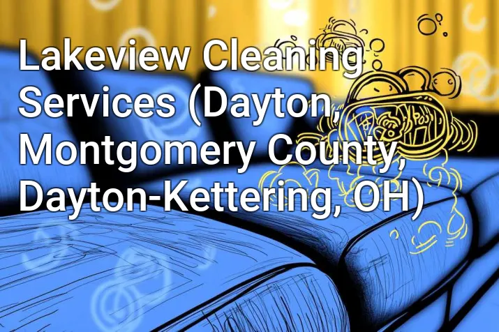 Lakeview Cleaning Services (Dayton, Montgomery County, Dayton-Kettering, OH)