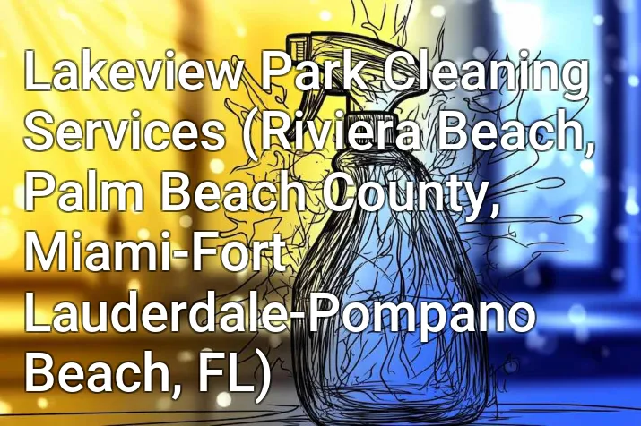 Lakeview Park Cleaning Services (Riviera Beach, Palm Beach County, Miami-Fort Lauderdale-Pompano Beach, FL)