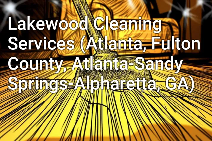 Lakewood Cleaning Services (Atlanta, Fulton County, Atlanta-Sandy Springs-Alpharetta, GA)