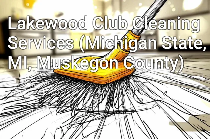 Lakewood Club Cleaning Services (Michigan State, MI, Muskegon County)