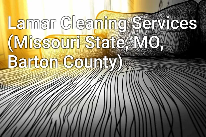 Lamar Cleaning Services (Missouri State, MO, Barton County)
