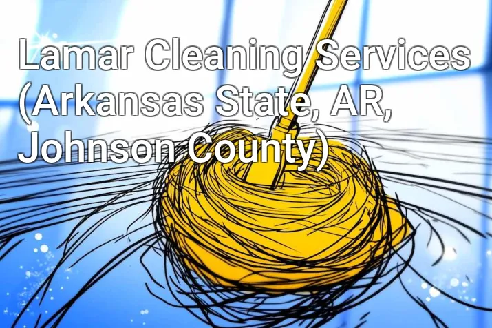 Lamar Cleaning Services (Arkansas State, AR, Johnson County)