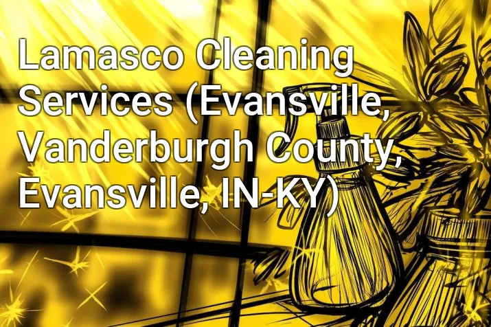 Lamasco Cleaning Services (Evansville, Vanderburgh County, Evansville, IN-KY)