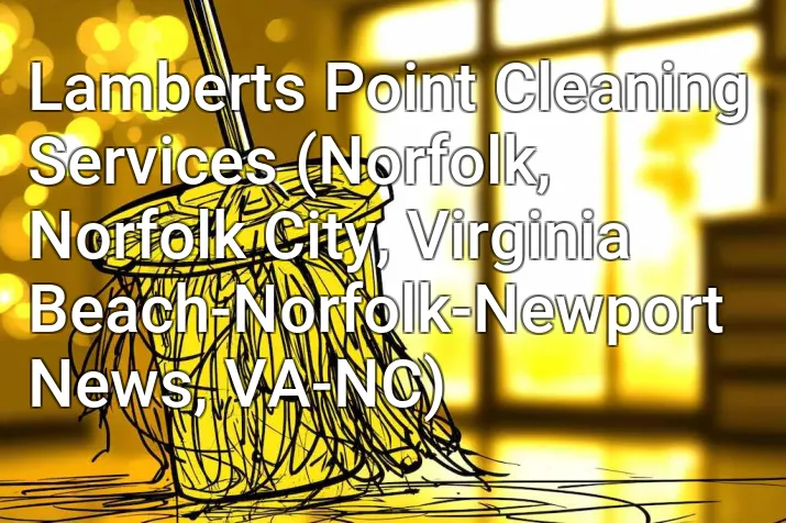 Lamberts Point Cleaning Services (Norfolk, Norfolk City, Virginia Beach-Norfolk-Newport News, VA-NC)