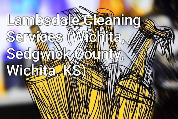 Lambsdale Cleaning Services (Wichita, Sedgwick County, Wichita, KS)