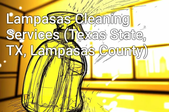 Lampasas Cleaning Services (Texas State, TX, Lampasas County)