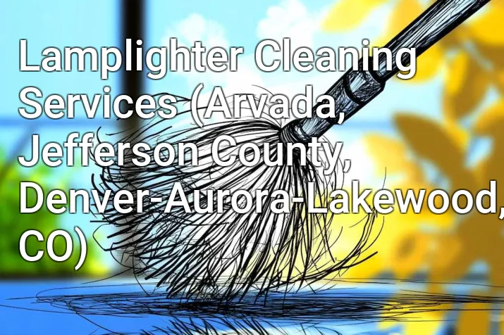 Lamplighter Cleaning Services (Arvada, Jefferson County, Denver-Aurora-Lakewood, CO)