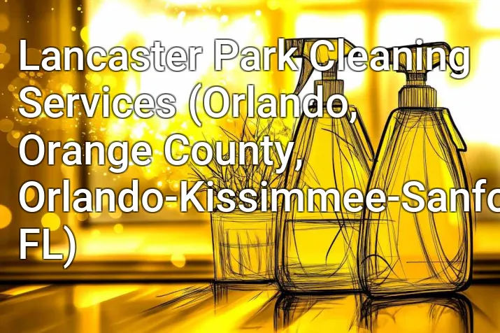 Lancaster Park Cleaning Services (Orlando, Orange County, Orlando-Kissimmee-Sanford, FL)