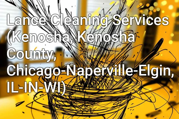 Lance Cleaning Services (Kenosha, Kenosha County, Chicago-Naperville-Elgin, IL-IN-WI)