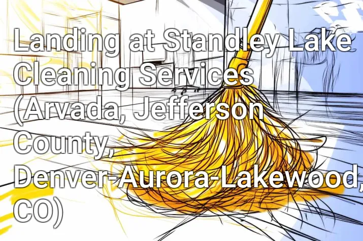 Landing at Standley Lake Cleaning Services (Arvada, Jefferson County, Denver-Aurora-Lakewood, CO)