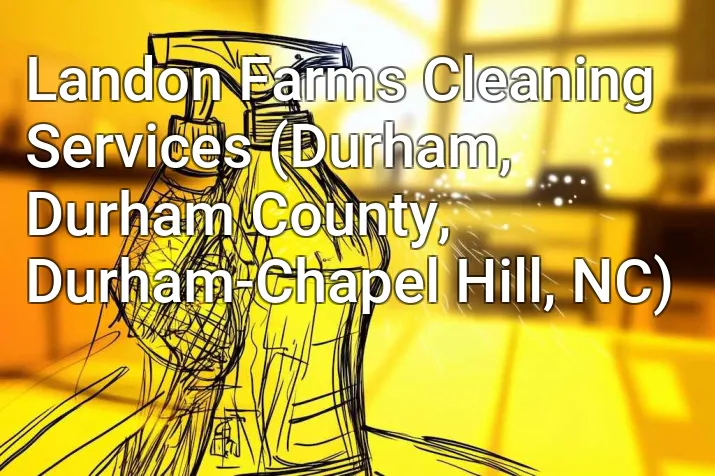 Landon Farms Cleaning Services (Durham, Durham County, Durham-Chapel Hill, NC)