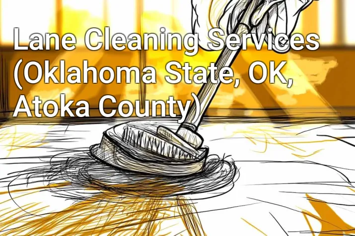 Lane Cleaning Services (Oklahoma State, OK, Atoka County)