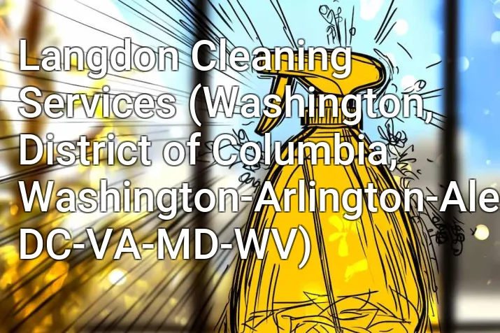 Langdon Cleaning Services (Washington, District of Columbia, Washington-Arlington-Alexandria, DC-VA-MD-WV)