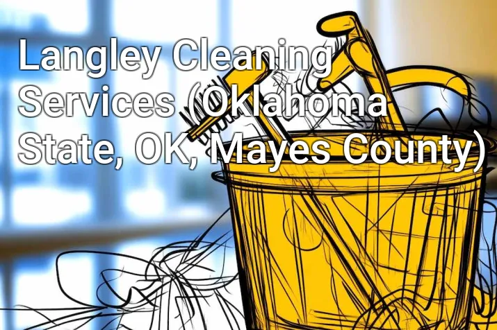 Langley Cleaning Services (Oklahoma State, OK, Mayes County)