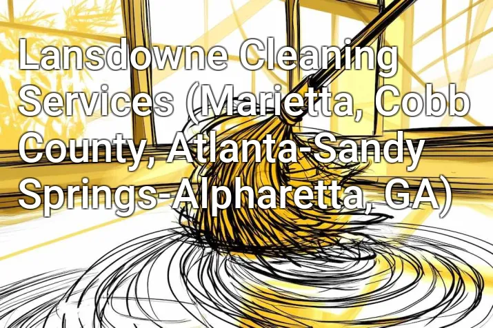Lansdowne Cleaning Services (Marietta, Cobb County, Atlanta-Sandy Springs-Alpharetta, GA)