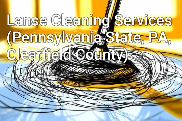 Lanse Cleaning Services (Pennsylvania State, PA, Clearfield County)