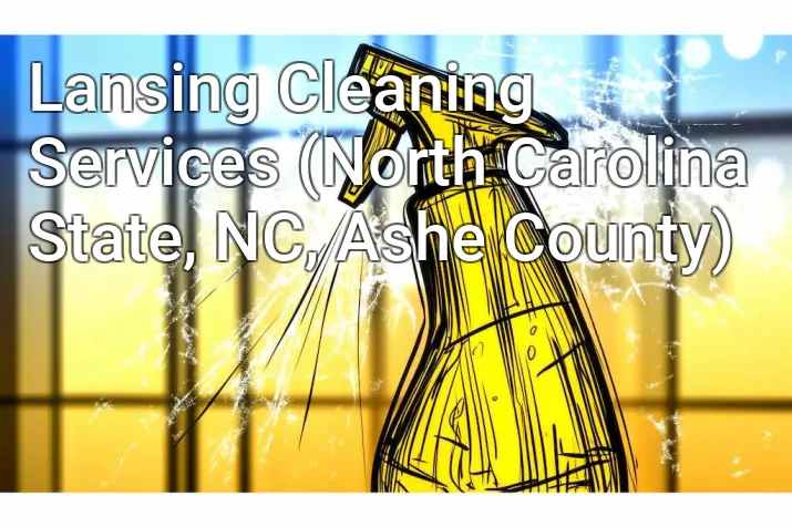 Lansing Cleaning Services (North Carolina State, NC, Ashe County)