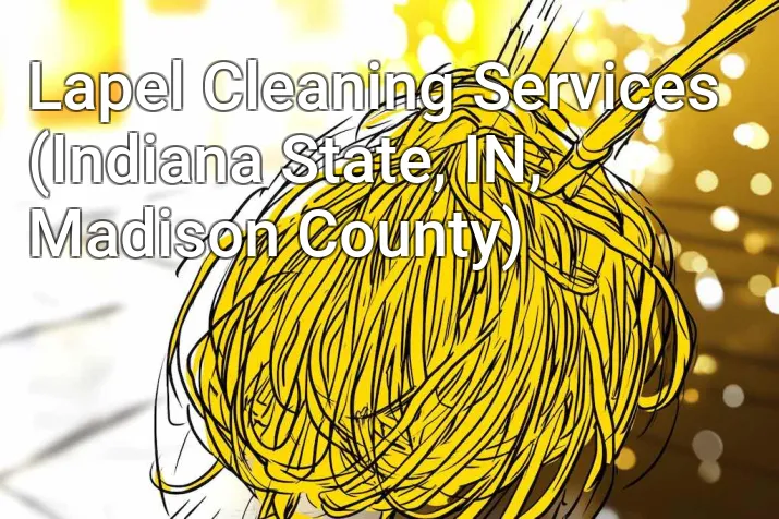 Lapel Cleaning Services (Indiana State, IN, Madison County)