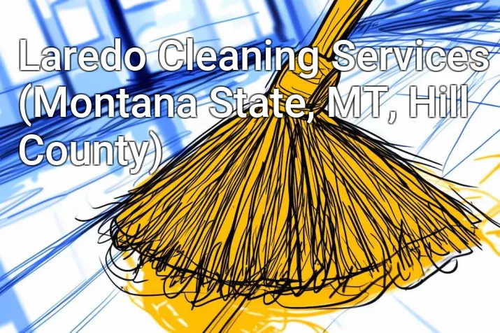 Laredo Cleaning Services (Montana State, MT, Hill County)