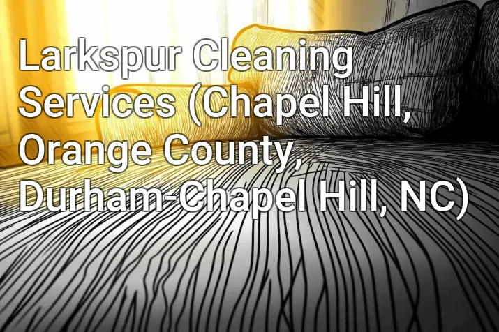 Larkspur Cleaning Services (Chapel Hill, Orange County, Durham-Chapel Hill, NC)
