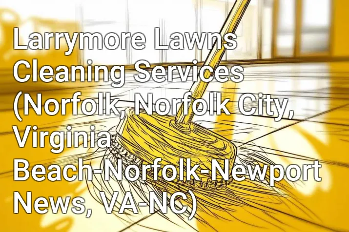 Larrymore Lawns Cleaning Services (Norfolk, Norfolk City, Virginia Beach-Norfolk-Newport News, VA-NC)