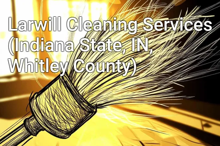 Larwill Cleaning Services (Indiana State, IN, Whitley County)