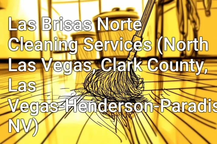 Las Brisas Norte Cleaning Services (North Las Vegas, Clark County, Las Vegas-Henderson-Paradise, NV)