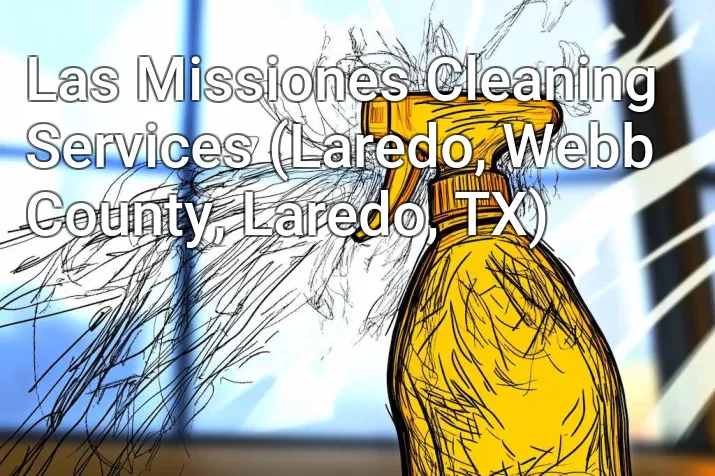 Las Missiones Cleaning Services (Laredo, Webb County, Laredo, TX)