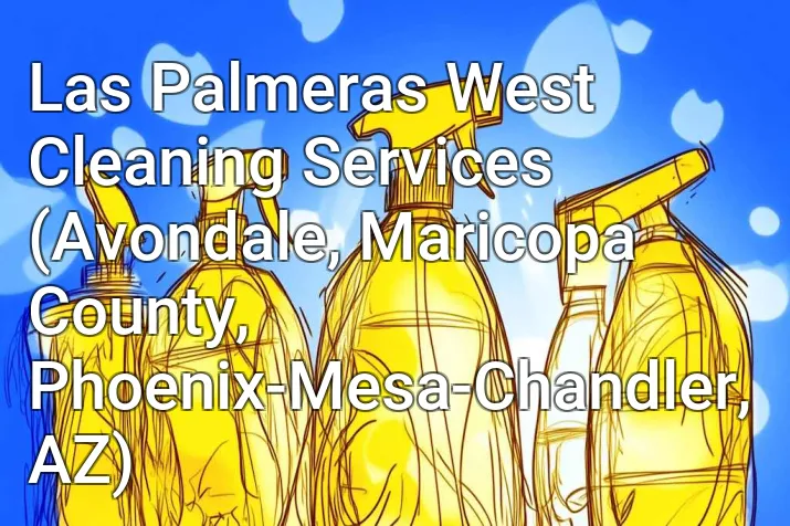 Las Palmeras West Cleaning Services (Avondale, Maricopa County, Phoenix-Mesa-Chandler, AZ)