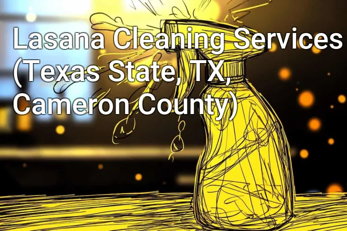 Lasana Cleaning Services (Texas State, TX, Cameron County)