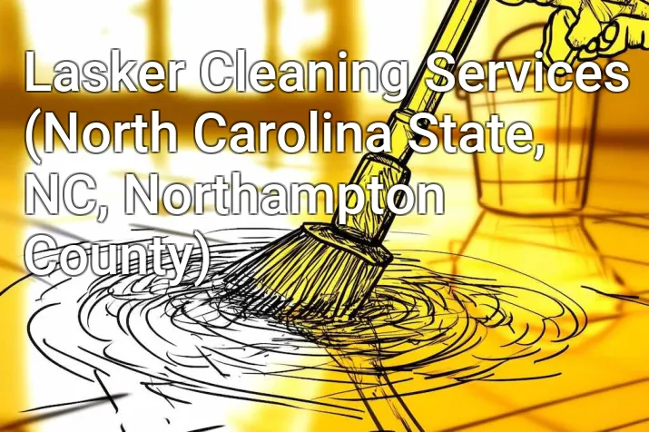 Lasker Cleaning Services (North Carolina State, NC, Northampton County)