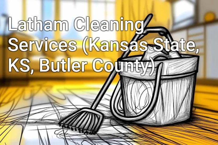 Latham Cleaning Services (Kansas State, KS, Butler County)