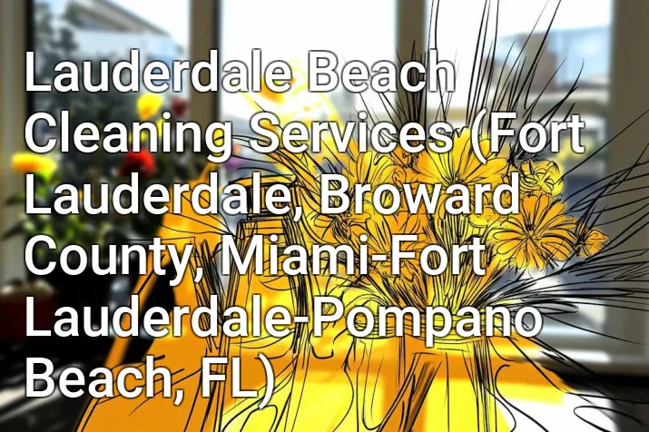 Lauderdale Beach Cleaning Services (Fort Lauderdale, Broward County, Miami-Fort Lauderdale-Pompano Beach, FL)