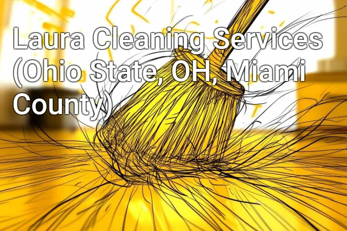 Laura Cleaning Services (Ohio State, OH, Miami County)