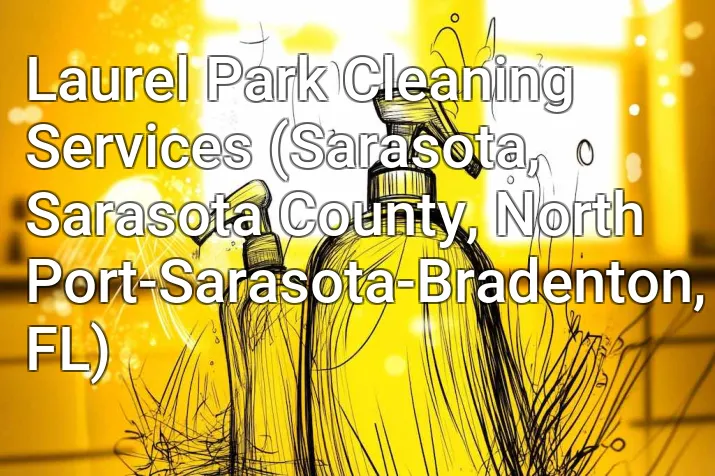 Laurel Park Cleaning Services (Sarasota, Sarasota County, North Port-Sarasota-Bradenton, FL)