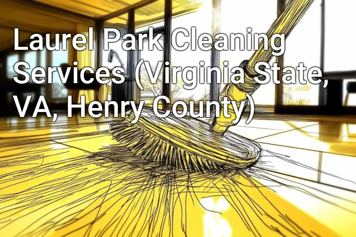Laurel Park Cleaning Services (Virginia State, VA, Henry County)