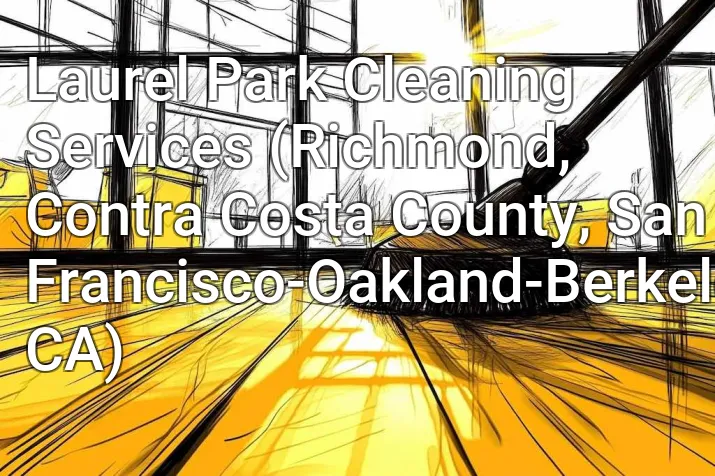 Laurel Park Cleaning Services (Richmond, Contra Costa County, San Francisco-Oakland-Berkeley, CA)