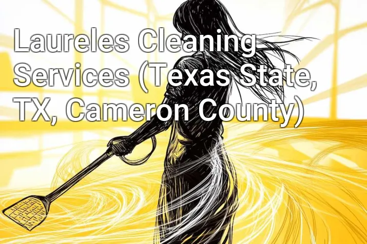 Laureles Cleaning Services (Texas State, TX, Cameron County)