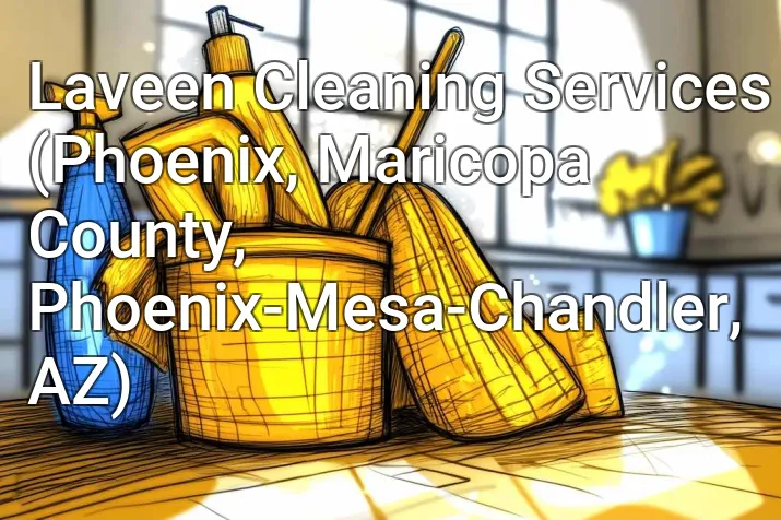 Laveen Cleaning Services (Phoenix, Maricopa County, Phoenix-Mesa-Chandler, AZ)